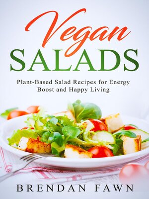 cover image of Vegan Salads, Plant-Based Salad Recipes for Energy Boost and Happy Living